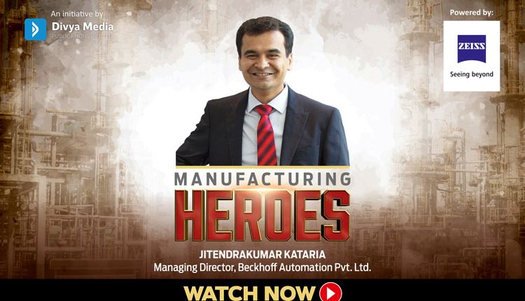 Manufacturing Heroes- Jitendrakumar Kataria, Managing Director, Beckhoff Automation