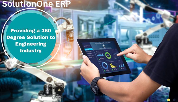 SolutionOne ERP Providing a 360 Degree Solution to Engineering Industry