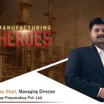 Deep Bhatt, Managing Director, Deep Pneumatics Pvt. Ltd.